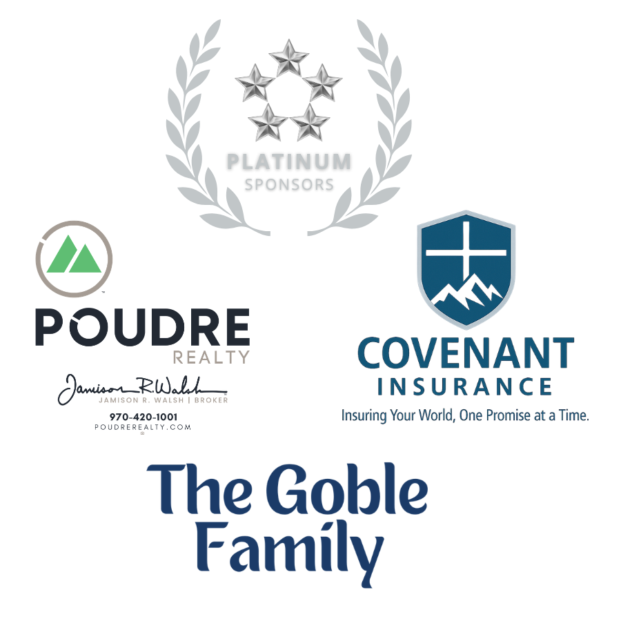 Platinum Sponsors. Poudre Realty, Covenant Insurance, The Goble Family